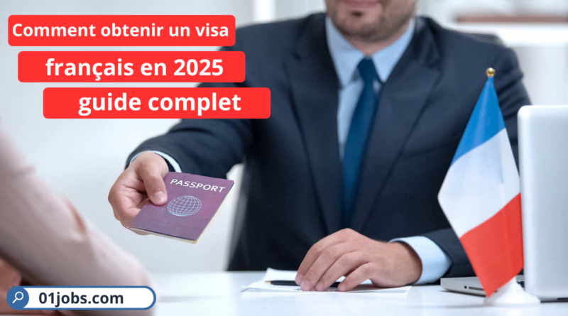 Comment obtenir un visa français en 2025 : guide complet